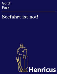 Title: Seefahrt ist not!, Author: Gorch Fock