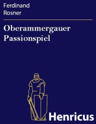 Title: Oberammergauer Passionspiel, Author: Ferdinand Rosner