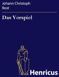 Das Vorspiel : Ein Episches Gedicht