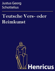 Title: Teutsche Vers- oder Reimkunst, Author: Justus Georg Schottelius