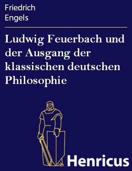 Ludwig Feuerbach und der Ausgang der klassischen deutschen Philosophie