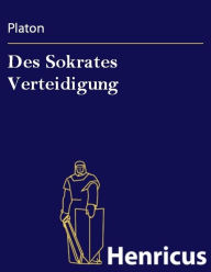Title: Des Sokrates Verteidigung : (Apologia Sôkratous), Author: Plato
