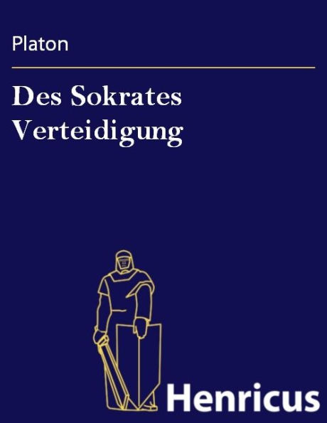 Des Sokrates Verteidigung : (Apologia Sôkratous)