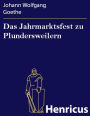 Das Jahrmarktsfest zu Plundersweilern : Ein Schönbartspiel