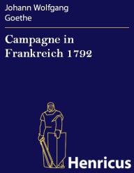 Title: Campagne in Frankreich 1792, Author: Johann Wolfgang Goethe