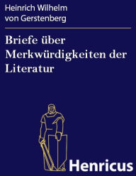 Title: Briefe über Merkwürdigkeiten der Literatur, Author: Heinrich Wilhelm von Gerstenberg