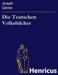 Title: Die Teutschen Volksbücher, Author: Joseph Görres