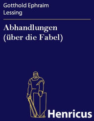 Title: Abhandlungen (über die Fabel), Author: Gotthold Ephraim Lessing