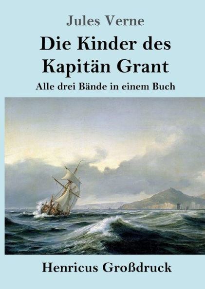 Die Kinder des Kapitï¿½n Grant (Groï¿½druck): Alle drei Bï¿½nde in einem Buch