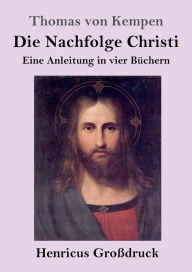 Title: Die Nachfolge Christi (Groï¿½druck), Author: Thomas von Kempen