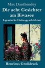 Die acht Gesichter am Biwasee (Groï¿½druck): Japanische Liebesgeschichten