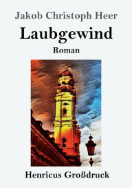 Title: Laubgewind (Groï¿½druck): Roman, Author: Jakob Christoph Heer
