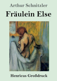 Title: Frï¿½ulein Else (Groï¿½druck), Author: Arthur Schnitzler