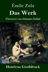 Title: Das Werk (Großdruck), Author: Émile Zola