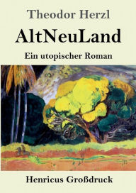 Title: AltNeuLand (Groï¿½druck): Ein utopischer Roman, Author: Theodor Herzl