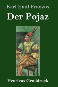 Title: Der Pojaz (Großdruck), Author: Karl Emil Franzos