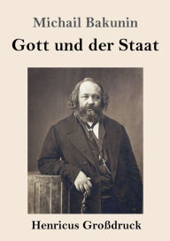 Title: Gott und der Staat (Groï¿½druck), Author: Michail Bakunin