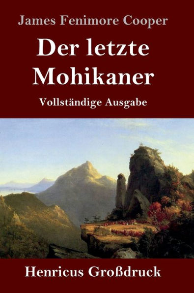 Der letzte Mohikaner (Groï¿½druck): Vollstï¿½ndige Ausgabe