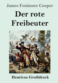 Title: Der rote Freibeuter (Groï¿½druck), Author: James Fenimore Cooper