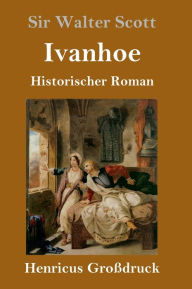 Title: Ivanhoe (Großdruck): Historischer Roman, Author: Sir Walter Scott