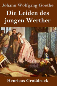 Title: Die Leiden des jungen Werther (Groï¿½druck), Author: Johann Wolfgang Goethe