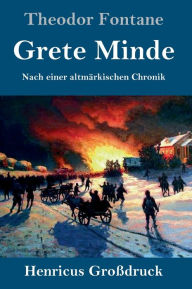 Title: Grete Minde (Großdruck): Nach einer altmärkischen Chronik, Author: Theodor Fontane