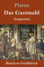 Das Gastmahl (Großdruck): (Symposion)