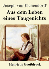Title: Aus dem Leben eines Taugenichts (Groï¿½druck), Author: Joseph von Eichendorff