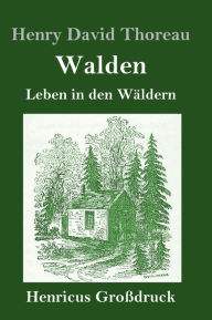 Title: Walden (Großdruck): Leben in den Wäldern, Author: Henry David Thoreau