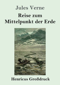 Title: Reise zum Mittelpunkt der Erde (Groï¿½druck), Author: Jules Verne
