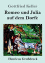 Romeo und Julia auf dem Dorfe (Groï¿½druck)