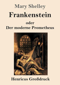 Title: Frankenstein oder Der moderne Prometheus (Groï¿½druck), Author: Mary Shelley