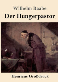 Title: Der Hungerpastor (Groï¿½druck), Author: Wilhelm Raabe