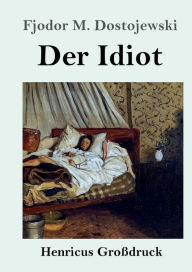 Title: Der Idiot (Groï¿½druck), Author: Fjodor M. Dostojewski