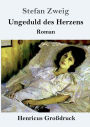 Ungeduld des Herzens (Groï¿½druck): Roman