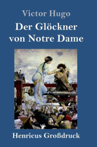 Title: Der Glöckner von Notre Dame (Großdruck), Author: Victor Hugo