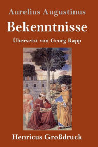 Title: Bekenntnisse (Großdruck), Author: Aurelius Augustinus