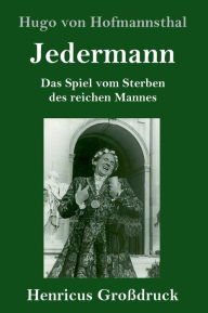 Title: Jedermann (Großdruck): Das Spiel vom Sterben des reichen Mannes, Author: Hugo von Hofmannsthal