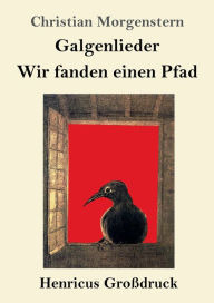 Title: Galgenlieder / Wir fanden einen Pfad (Groï¿½druck), Author: Christian Morgenstern