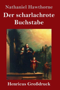 Title: Der scharlachrote Buchstabe (Großdruck): Roman, Author: Nathaniel Hawthorne