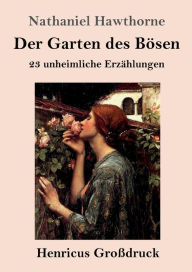 Title: Der Garten des Bï¿½sen (Groï¿½druck): 23 unheimliche Erzï¿½hlungen, Author: Nathaniel Hawthorne