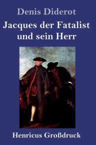 Title: Jacques der Fatalist und sein Herr (Großdruck), Author: Denis Diderot