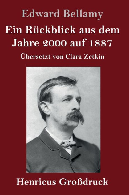 Ein Rückblick aus dem Jahre 2000 auf 1887 (Großdruck) Übersetzt von