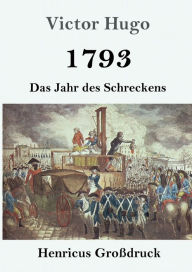 Title: 1793 (Groï¿½druck): Das Jahr des Schreckens, Author: Victor Hugo