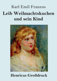 Title: Leib Weihnachtskuchen und sein Kind (Groï¿½druck), Author: Karl Emil Franzos