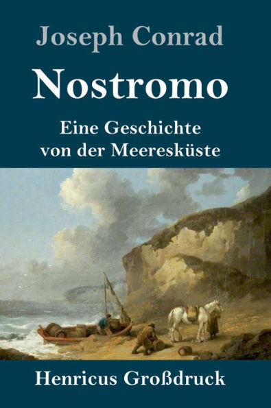 Nostromo (Großdruck): Eine Geschichte von der Meeresküste