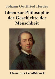 Title: Ideen zur Philosophie der Geschichte der Menschheit (Groï¿½druck), Author: Johann Gottfried Herder