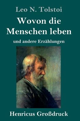 Wovon die Menschen leben (Großdruck): und andere Erzählungen