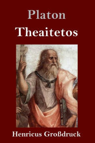 Title: Theaitetos (Großdruck), Author: Plato