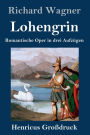 Lohengrin (Großdruck): Romantische Oper in drei Aufzügen